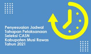 Penyesuaian Jadwal Tahapan Pelaksanaan Seleksi CASN Musi Rawas 2021